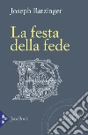 La festa della fede. Saggi di escatologia liturgica libro di Benedetto XVI (Joseph Ratzinger)