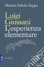 Luigi Giussani. L'esperienza elementare