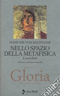 Nello spazio della metafisica: l'Antichità libro