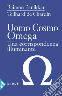 Uomo, cosmo, omega. Una corrispondenza illuminante libro