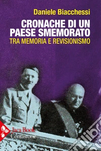 Cronache di un paese smemorato. Tra memoria e revisionismo libro
