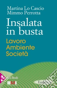 Insalata in busta. Lavoro, ambiente, società libro