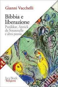 Bibbia e liberazione. Panikkar, Annick de Souzenelle e altra poesia libro