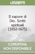 Il sapore di Dio. Scritti spirituali (1652-1675) libro