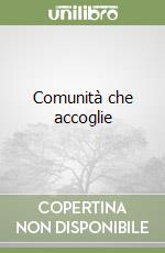 Comunità che accoglie libro