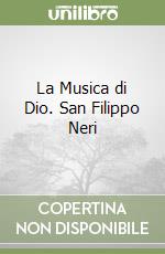 La Musica di Dio. San Filippo Neri