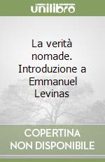 La verità nomade. Introduzione a Emmanuel Levinas libro