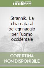 Strannik. La chiamata al pellegrinaggio per l'uomo occidentale libro