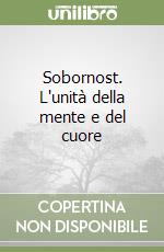 Sobornost. L'unità della mente e del cuore libro