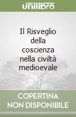 Il Risveglio della coscienza nella civiltà medioevale libro