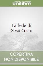 La fede di Gesù Cristo libro