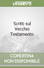 Scritti sul Vecchio Testamento libro