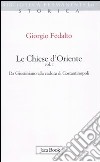 Le chiese d'Oriente. Vol. 1: Da Giustiniano alla caduta di Costantinopoli libro