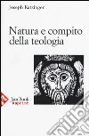 Natura e compito della teologia. Il teologo nella disputa contemporanea. Storia e dogma libro