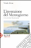 L'invenzione del Mezzogiorno. Una storia finanziaria libro di Zitara Nicola