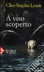 A viso scoperto. Un mito rinarrato libro