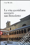 La vita quotidiana secondo San Benedetto libro