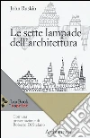Le sette lampade dell'architettura libro di Ruskin John