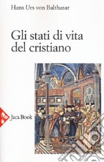 Gli stati di vita del cristiano. Nuova ediz. libro