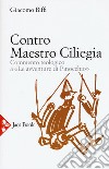 Contro Maestro Ciliegia. Commento teologico a «Le avventure di Pinocchio». Nuova ediz. libro