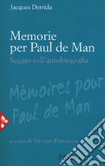 Memorie per Paul De Man. Saggio sull'autobiografia. Nuova ediz.