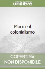 Marx e il colonialismo libro