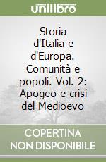 Storia d'Italia e d'Europa. Comunità e popoli. Vol. 2: Apogeo e crisi del Medioevo libro