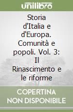 Storia d'Italia e d'Europa. Comunità e popoli. Vol. 3: Il Rinascimento e le riforme libro