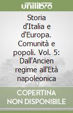 Storia d'Italia e d'Europa. Comunità e popoli. Vol. 5: Dall'Ancien regime all'Età napoleonica libro