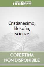 Cristianesimo, filosofia, scienze