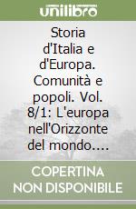 Storia d'Italia e d'Europa. Comunità e popoli. Vol. 8/1: L'europa nell'Orizzonte del mondo. Politica ed economia dal primo al secondo dopoguerra libro