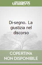 Di-segno. La giustizia nel discorso libro