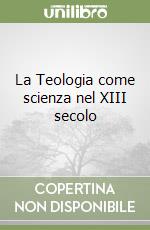 La Teologia come scienza nel XIII secolo libro