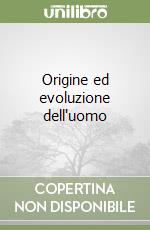 Origine ed evoluzione dell'uomo libro