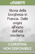 Storia della borghesia in Francia. Dalle origini all'inizio dell'età moderna libro