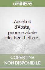 Anselmo d'Aosta, priore e abate del Bec. Lettere libro