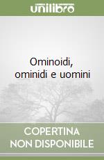 Ominoidi, ominidi e uomini libro