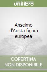 Anselmo d'Aosta figura europea libro