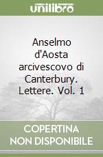 Anselmo d'Aosta arcivescovo di Canterbury. Lettere. Vol. 1 libro