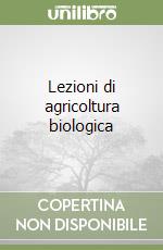 Lezioni di agricoltura biologica libro