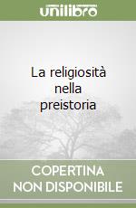 La religiosità nella preistoria libro