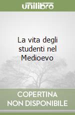 La vita degli studenti nel Medioevo libro