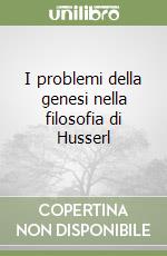 I problemi della genesi nella filosofia di Husserl libro