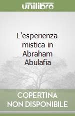 L'esperienza mistica in Abraham Abulafia libro