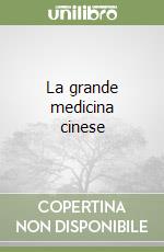 La grande medicina cinese libro