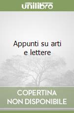 Appunti su arti e lettere libro