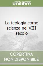 La teologia come scienza nel XIII secolo libro