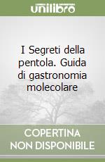 I Segreti della pentola. Guida di gastronomia molecolare libro