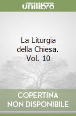 La Liturgia della Chiesa. Vol. 10 libro