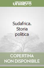 Sudafrica. Storia politica libro